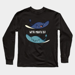 We're Manta Be Funny Animal Pun Long Sleeve T-Shirt